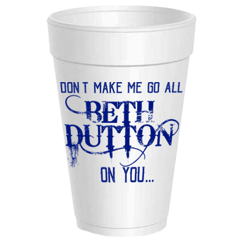 Yellowstone Don't Make me Go Beth Dutton on You - 25 pack – Sassy Cups LLC